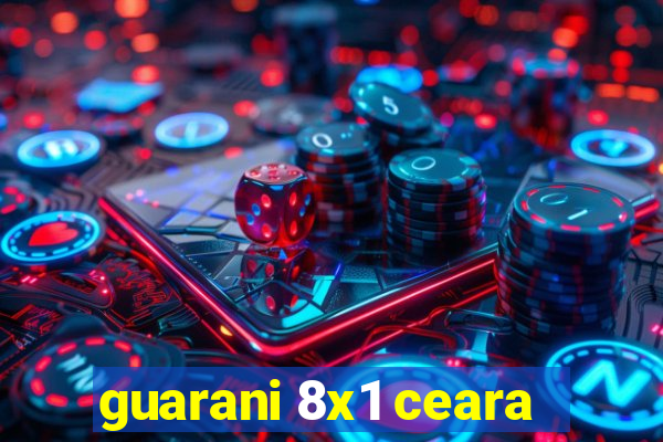 guarani 8x1 ceara